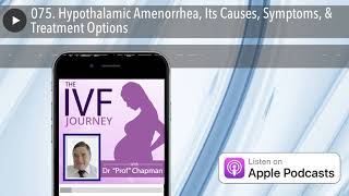 075 Hypothalamic Amenorrhea Its Causes Symptoms amp Treatment Options [upl. by Auvil532]