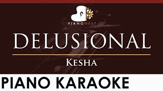 Kesha  DELUSIONAL  HIGHER Key Piano Karaoke Instrumental [upl. by Terencio964]