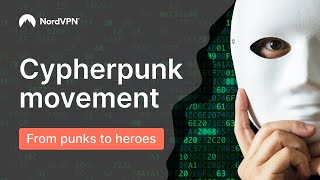 CYPHERPUNK  the movement which changed the internet FOREVER  NordVPN [upl. by Daub64]