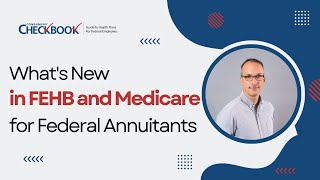 Whats New in FEHB and Medicare for Annuitants in 2025  Checkbooks Guide to Health Plans [upl. by Willy]