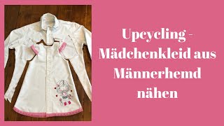 Upcycling  Mädchenkleid aus Männerhemd nähen [upl. by Poland212]