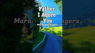 Father I Adore You  Maranatha Singers lakethun worship maranathasingers [upl. by Steinke]