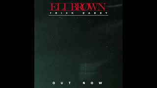 Eli Brown  Trick Daddy [upl. by Uyerta304]