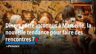 Dîners entre inconnus à Marseille la nouvelle tendance pour faire des rencontres [upl. by Caton]