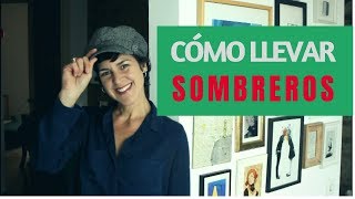 Cómo llevar sombreros [upl. by Joappa]