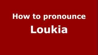 How to Pronounce Loukia  PronounceNamescom [upl. by Katy]