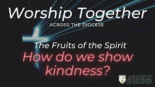 How do we show kindness  Fruit of the Spirit  Worship Together Collective Worship [upl. by Anyal]