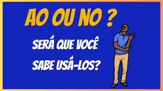 Ao ou No Você sabe usálos [upl. by Gudrun]