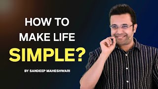 How to make life Simple  By Sandeep Maheshwari in hindi [upl. by Siblee]