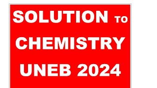 ITEM 2 PART A solution to CHEMISTRY P1 UNEB 2024 by educator Allan [upl. by Scrivens]