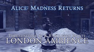 Alice Madness Returns  London Ambience  Threadneedle Street amp Radcliffes Estate [upl. by Gilman434]