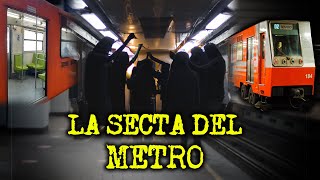 LA SECTA DEL METRO DE LA CIUDAD DE MEXICO  EXPERIENCIAS ATERRADORAS DEL METRO [upl. by Clarence]