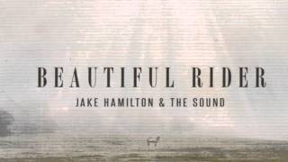 Jake Hamilton Beautiful Rider  Beautiful Rider [upl. by Nytsrik]