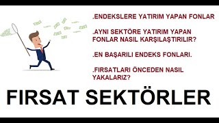 Yatırım Fonlarında Fırsat Sektörler Nelerdir Endeks Fonları [upl. by Llerref907]