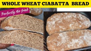 HEALTHY AIR FRYER WHOLE WHEAT CIABATTA BREAD RECIPE  EASY Air fried Bread recipes [upl. by Tavia]