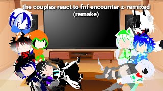 the couples react to fnf encounter zremixed remake [upl. by Rengaw]