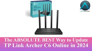 The ABSOLUTE BEST Way to Update TP Link Archer C6 Online in 2024 [upl. by Ansev]