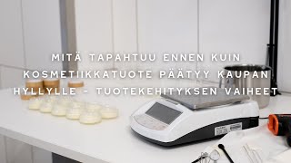 Mitä tapahtuu ennen kuin kosmetiikkatuote päätyy kaupan hyllylle tuotekehityksen vaiheet [upl. by Tavie]