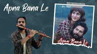 Apna Bana Le  Flute Cover  Akhilesh Flute  mnthan  Arijit Singh Amitabh Bhattacharya [upl. by Nylatsyrc]