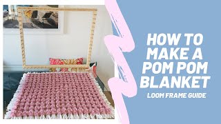 How to make a Pom Pom Blanket  Beginners Guide to Loom Frames  DIY Blanket Weaving Tutorial [upl. by Bernadina]