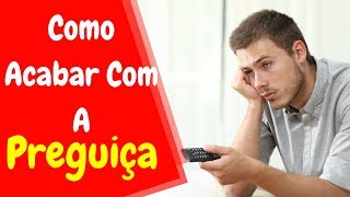 APRENDA 3 TÉCNICAS PARA DEIXAR DE SER PREGUIÇOSO [upl. by Percy104]