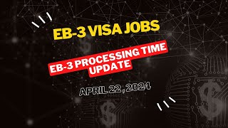 EB3 Visa Jobs and Processing Time Update  April 2024  EB3Work [upl. by Austina767]