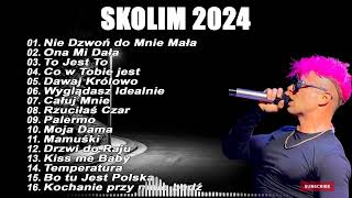 SKOLIM składanka 2024  Najpopularniejsze Polskie Piosenki 2024 [upl. by Good]