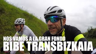 NOS VAMOS A LA GRAN FONDO BIBE TRANSBIZKAIA  VLOG 31  ALEX LAREDO [upl. by How107]