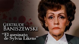 GERTRUDE BANISZEWSKI  quotEL ASESINATO DE SYLVIA LIKENSquot [upl. by Alemaj]