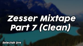 Zesser Mixtape Part 7 Clean  Selectah Dre [upl. by Eentruok]