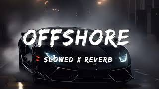 OFFSHORE  SLOWED X REVERB SHUBH  New Song  Punjabi Song lofi [upl. by Proctor789]