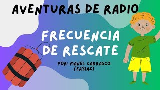 Aventuras de radio  Frecuencia de Rescate [upl. by Heffron]