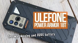 Ulefone Power Armor 18T Rugged with Thermal Imaging and Huge Battery for the Professional [upl. by Niawat]