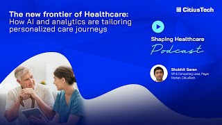 Shaping Healthcare Podcast 17 quotHow AI and analytics are tailoring personalized care journeysquot [upl. by Ambros]