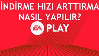 Ea Play İndirme Hızı Arttırma Nasıl Yapılır [upl. by Timmi]