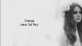 Lana Del Rey  Change Lyrics [upl. by Ande]