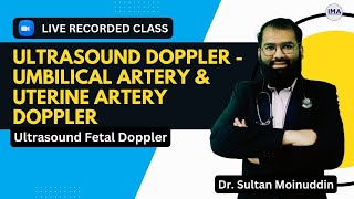 Umbilical Artery amp Uterine Artery Doppler  Ultrasound Fetal Doppler by Dr Sultan Moinuddin [upl. by Eninaj]