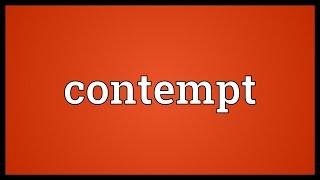 Contempt Meaning [upl. by Yenitsed]