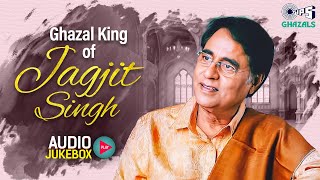 King of Ghazal  Jagjit Singh  Audio Jukebox  Best of Jagjit Singh  Jagjit Singh Ghazal Playlist [upl. by Notak483]