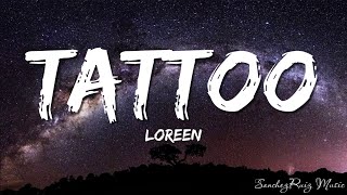 Loreen  Tattoo Lyrics [upl. by Haleemaj]