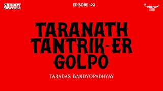 SundaySuspense  Taranath Tantriker Golpo Episode 2  Bibhutibhushan Bandyopadhyay [upl. by Nelg772]