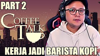 Tamat  Banyak belajar dari game ini  Coffe Talk Indonesia 2 [upl. by Cassy]