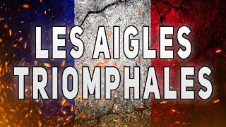 LES AIGLES TRIOMPHALES  Chant Militaire  Paroles ⚔️🇫🇷 [upl. by Naujaj]