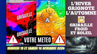 LHIVER GRIGNOTE LAUTOMNEGRISAILLE FROID ET SOLEIL OU ET QUAND POINT METEO DU 15 NOVEMBRE 2024 [upl. by Becht690]