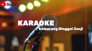 SEMARANG NINGGAL JANJIKARAOKE DANGDUT KALEMCpt mas gebe [upl. by Oicneserc]