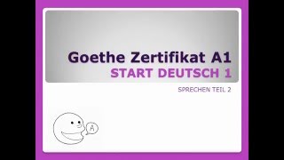 Goethe Zertifikat A1  Sprechen Teil 2 [upl. by Rhianon942]