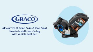 How to Install the Graco® 4Ever® DLX Grad 5in1 Car Seat RearFacing With the Vehicle Seat Belt [upl. by Claribel41]