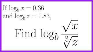 Use Properties of Logarithms When Values of Specific Logs are Given [upl. by Grimbal]