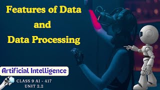 Unit 22  Features of Data and Data Processing  Class IX  Session 202425  AI 417 [upl. by Nelsen]