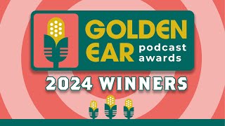 🎙️ Golden Ear Podcast Awards Winners 2024 🎧 [upl. by Anailuy672]